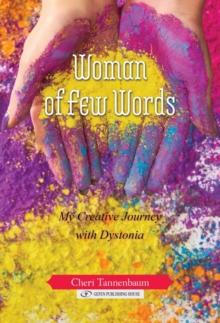 Woman of Few Words : My Creative Journey With Dystonia