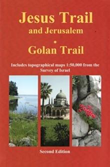 Jesus Trail & Jerusalem - The Golan Trail : Two trails in one ultralight guide