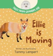 Ellie is Moving : A Book to Help Children with Emotions and Feelings About Moving