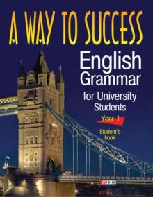 A Way to Success English Grammar for University Students - Year 1 - Students Book : (3 ?? ???????, ?????????? ?? ???????????)