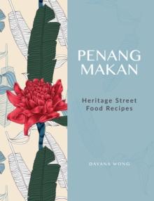 Penang Makan : Heritage Street Food Recipes