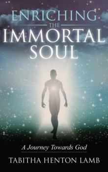 Enriching the Immortal Soul : A Journey Towards God