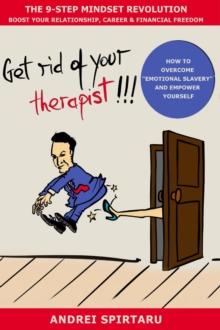 Get Rid of Your Therapist!!! : The 9-Step Mindset Revolution