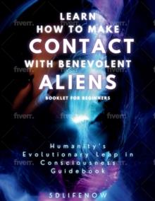 Learn How to Make Contact with Benevolent Aliens