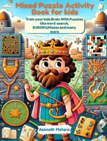 Mixed Puzzle Activity Book for kids : Train your kids Brain With Puzzles like word search, SUDOKU, Mazes and many more.