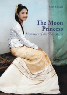 The Moon Princess : Memories of the Shan States