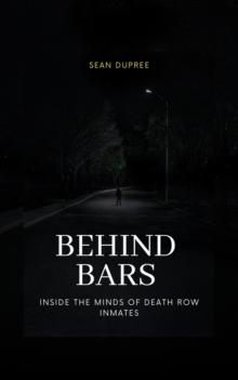 Behind Bars: Inside the Minds of Death Row Inmates