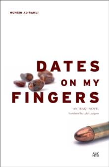 Dates on My Fingers : An Iraqi Novel