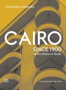 Cairo since 1900 : An Architectural Guide