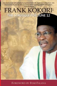 Frank Kokori: The Struggle for June 12