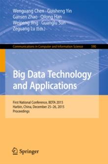 Big Data Technology and Applications : First National Conference, BDTA 2015, Harbin, China, December 25-26, 2015. Proceedings