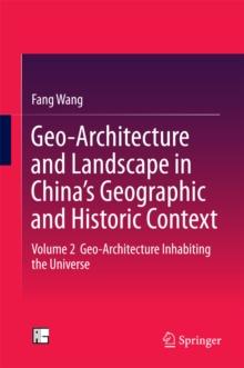 Geo-Architecture and Landscape in China's Geographic and Historic Context : Volume 2  Geo-Architecture Inhabiting the Universe