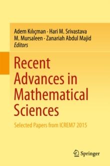 Recent Advances in Mathematical Sciences : Selected Papers from ICREM7 2015