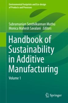 Handbook of Sustainability in Additive Manufacturing : Volume 1