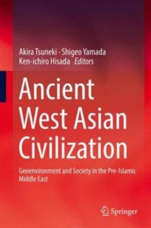 Ancient West Asian Civilization : Geoenvironment and Society in the Pre-Islamic Middle East