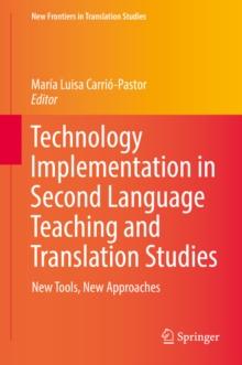 Technology Implementation in Second Language Teaching and Translation Studies : New Tools, New Approaches