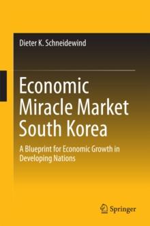 Economic Miracle Market South Korea : A Blueprint for Economic Growth in Developing Nations