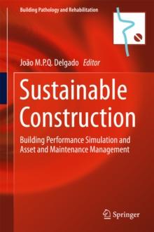 Sustainable Construction : Building Performance Simulation and Asset and Maintenance Management