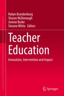 Teacher Education : Innovation, Intervention and Impact