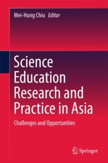 Science Education Research and Practice in Asia : Challenges and Opportunities