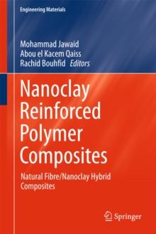 Nanoclay Reinforced Polymer Composites : Natural Fibre/Nanoclay Hybrid Composites