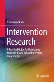 Intervention Research : A Practical Guide for Developing Evidence-based School Prevention Programmes