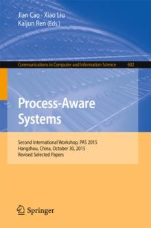 Process-Aware Systems : Second International Workshop, PAS 2015, Hangzhou, China, October 30, 2015. Revised Selected Papers