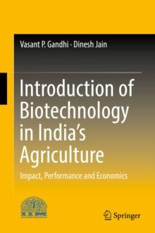 Introduction of Biotechnology in India's Agriculture : Impact, Performance and Economics