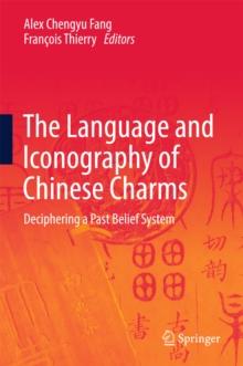 The Language and Iconography of Chinese Charms : Deciphering a Past Belief System