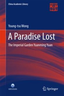 A Paradise Lost : The Imperial Garden Yuanming Yuan