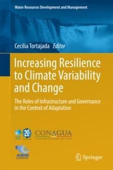 Increasing Resilience to Climate Variability and Change : The Roles of Infrastructure and Governance in the Context of Adaptation