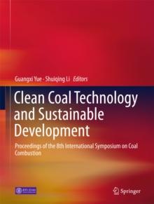 Clean Coal Technology and Sustainable Development : Proceedings of the 8th International Symposium on Coal Combustion