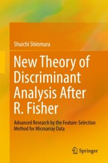 New Theory of Discriminant Analysis After R. Fisher : Advanced Research by the Feature Selection Method for Microarray Data