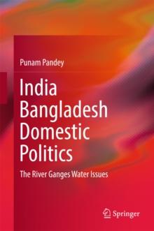 India Bangladesh Domestic Politics : The River Ganges Water Issues