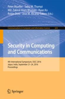 Security in Computing and Communications : 4th International Symposium, SSCC 2016, Jaipur, India, September 21-24, 2016, Proceedings