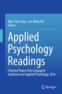 Applied Psychology Readings : Selected Papers from Singapore Conference on Applied Psychology, 2016