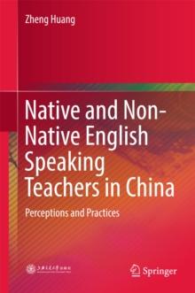 Native and Non-Native English Speaking Teachers in China : Perceptions and Practices