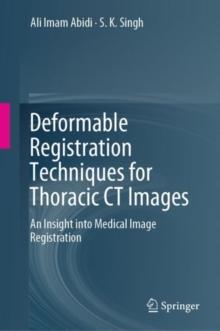 Deformable Registration Techniques for Thoracic CT Images : An Insight into Medical Image Registration