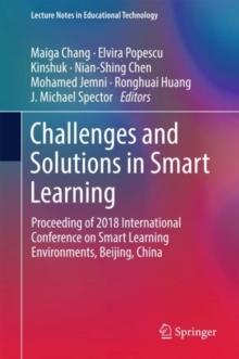 Challenges and Solutions in Smart Learning : Proceeding of 2018 International Conference on Smart Learning Environments, Beijing, China