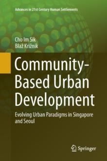 Community-Based Urban Development : Evolving Urban Paradigms in Singapore and Seoul