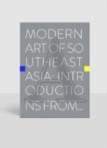 Modern Art of Southeast Asia : Introductions from A to Z