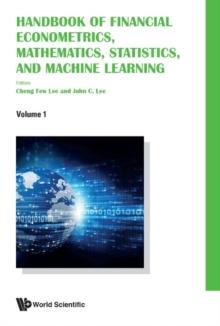 Handbook Of Financial Econometrics, Mathematics, Statistics, And Machine Learning (In 4 Volumes)