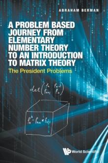 Problem Based Journey From Elementary Number Theory To An Introduction To Matrix Theory, A: The President Problems