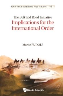 Belt And Road Initiative, The: Implications For The International Order