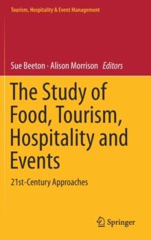 The Study of Food, Tourism, Hospitality and Events : 21st-Century Approaches