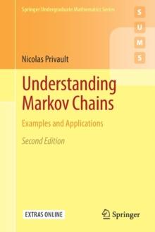 Understanding Markov Chains : Examples and Applications