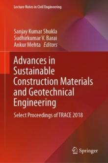 Advances in Sustainable Construction Materials and Geotechnical Engineering : Select Proceedings of TRACE 2018