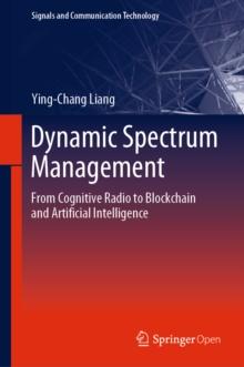 Dynamic Spectrum Management : From Cognitive Radio to Blockchain and Artificial Intelligence