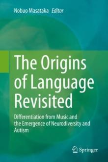 The Origins of Language Revisited : Differentiation from Music and the Emergence of Neurodiversity and Autism