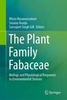 The Plant Family Fabaceae : Biology and Physiological Responses to Environmental Stresses